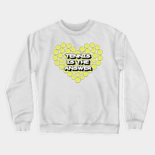 Tennis Is The Answer Crewneck Sweatshirt